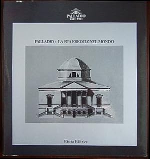 Imagen del vendedor de Palladio : la sua eredita nel mondo. Vicenza / Basilica Palladiana - Maggio-Novembre 1980 a la venta por Antiquariat Blschke