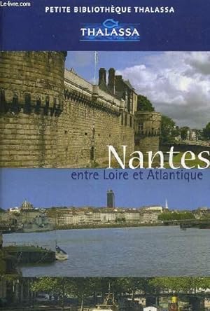 Bild des Verkufers fr NANTES ENTRE LOIRE ET ATLANTIQUE - THALASSA - PETITE BIBLIOTHEQUE THA zum Verkauf von Le-Livre