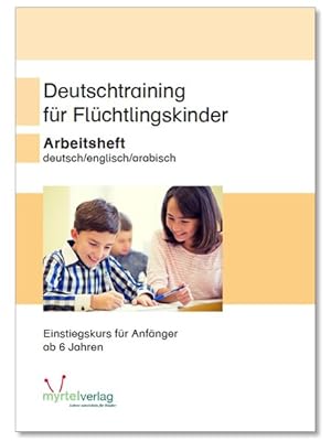 Deutschtraining für Flüchtlingskinder Arbeitsheft mit englischen und arabischen Untertiteln - Ein...