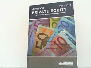 Yearbook Private Equity 2011 / 2012. Nachschlagewerk für die deutsche Private Equity - Branche.