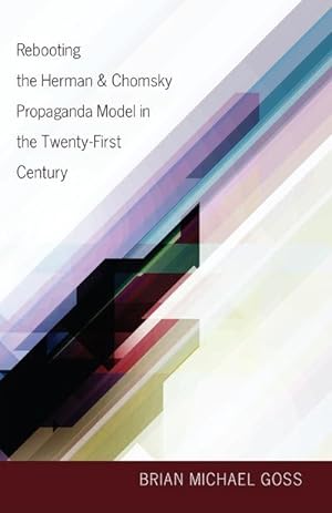 Bild des Verkufers fr Rebooting the Herman & Chomsky Propaganda Model in the Twenty-First Century zum Verkauf von AHA-BUCH GmbH