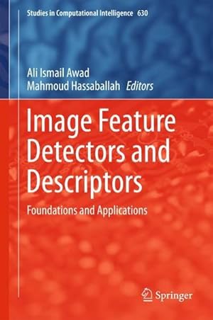 Bild des Verkufers fr Image Feature Detectors and Descriptors : Foundations and Applications zum Verkauf von AHA-BUCH GmbH