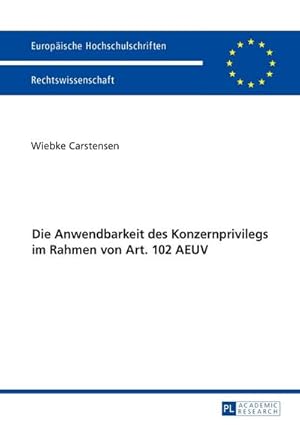 Immagine del venditore per Die Anwendbarkeit des Konzernprivilegs im Rahmen von Art. 102 AEUV venduto da AHA-BUCH GmbH