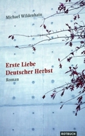 Imagen del vendedor de Erste Liebe, Deutscher Herbst. Roman a la venta por Che & Chandler Versandbuchhandlung