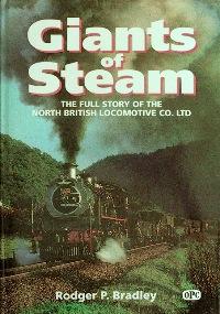 GIANTS OF STEAM : The Full Story of the North British Locomotive Co.Ltd