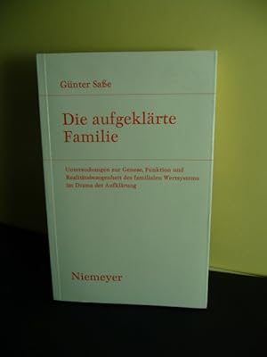 Die aufgeklärte Familie : Unters. zur Genese, Funktion u. Realitätsbezogenheit d. familialen Wert...