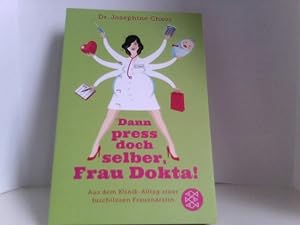 Seller image for Dann press doch selber, Frau Dokta!: Aus dem Klinik-Alltag einer furchtlosen Frauenrztin for sale by ABC Versand e.K.