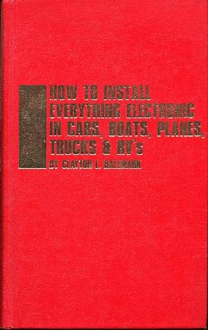 Immagine del venditore per How to install everything electronic in cars, boats, planes, trucks & RV's venduto da L'ivre d'Histoires