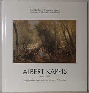 Image du vendeur pour Albert Kappis. Wegbereiter des Impressionismus in Schwaben. Katalog zur Ausstellung Kunsthaus Bhler 30.1.-20.3.1999 und Kunststiftung Hohenkarpfen 28.3.-4.7.1999. mis en vente par Antiquariat  Braun