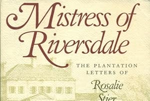 Bild des Verkufers fr Mistress of Riversdale: The Plantation Letters of Rosalie Stier Calvert, 1795-1821 zum Verkauf von Don's Book Store