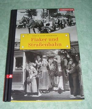 Bild des Verkufers fr Fiaker und Straenbahn. Wien in alten Fotografien. zum Verkauf von Antiquariat  Lwenstein