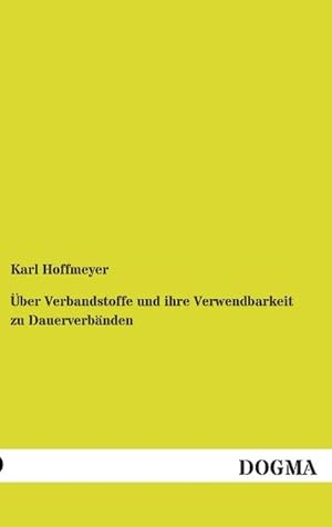 Bild des Verkufers fr ber Verbandstoffe und ihre Verwendbarkeit zu Dauerverbnden zum Verkauf von Rheinberg-Buch Andreas Meier eK