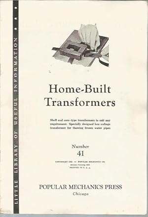 Seller image for Home-Built Transformers: You Can Design and Build Transformers, w. Frozen Water Pipes Thawed with Electricity (Little Library of Useful Information Number 41) for sale by Bookfeathers, LLC