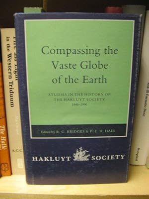 Bild des Verkufers fr Compassing the Vaste Globe of the Earth: Studies in the History of the Hakluyt Society 1846-1996 (Works Issued By the Hakluyt Society, Second Series) zum Verkauf von PsychoBabel & Skoob Books