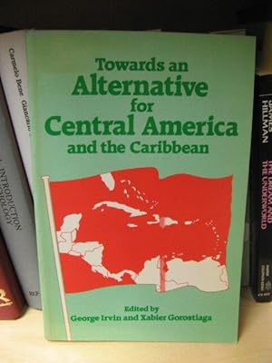 Bild des Verkufers fr Towards an Alternative for Central America and the Caribbean zum Verkauf von PsychoBabel & Skoob Books