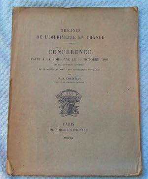 Origines de l'imprimerie en France - Conférence faite à la Sorbonne le 13 octobre 1901