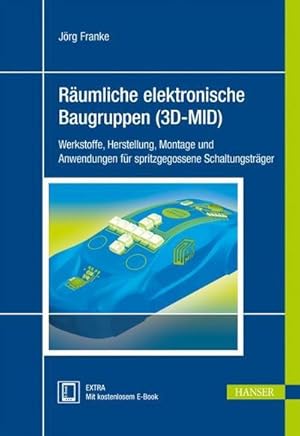 Bild des Verkufers fr Rumliche elektronische Baugruppen (3D-MID) : Werkstoffe, Herstellung, Montage und Anwendungen fr spritzgegossene Schaltungstrger zum Verkauf von AHA-BUCH GmbH