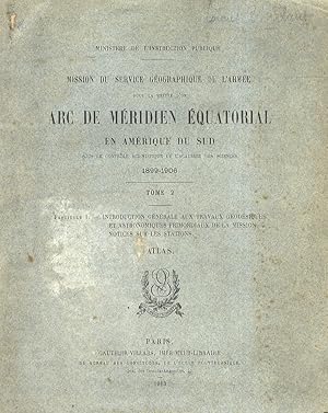 Mission du Service Géographique de L'Armée pour la Mesure d'un Arc de Méridien Équatorial en Amér...