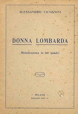 Donna lombarda. Melodramma in tre quadri. (Antica poesia popolare sceneggiata).