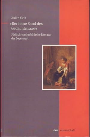 "Der feine Sand des Gedächtnisses". Jüdisch-maghrebinische Literatur der Gegenwart (= EVA Wissens...