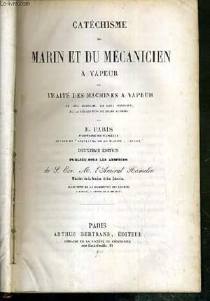 Bild des Verkufers fr CATECHISME DU MARIN ET DU MECANICIEN A VAPEUR OU TRAITE DES MACHINES A VAPEUR DE LEUR MONTAGE, DE LEUR CONDUITE, DE LA REPARATION DE LEURS AVARIES - 2eme EDITION PUBLIEE SOUS LES AUSPICES DE S. EXC. M. L'AMIRAL HAMELIN. zum Verkauf von Le-Livre