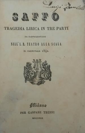 Bild des Verkufers fr SAFFO (1840). Tragedia lirica in tre Parti di Salvaadore Cammarano, da rappresentarsi nell'I. R. Teatro alla Scala il Carnovale 1842. Libretto d'opera. zum Verkauf von studio bibliografico pera s.a.s.