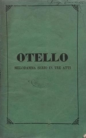 Immagine del venditore per OTELLO OSSIA IL MORO DI VENEZIA (1816). Melodramma serio in tre atti del Marchese Berio da rappresentarsi al Teatro Carcano la Primavera del 1853. Libretto d'opera. venduto da studio bibliografico pera s.a.s.