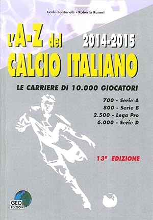 Immagine del venditore per L'A-Z del Calcio Italiano 2014-2015. Le Carriere di 10.000 Giocatori venduto da Libro Co. Italia Srl