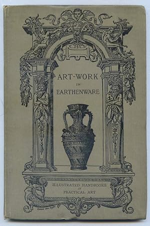 Image du vendeur pour Art Work in Earthenware (Illustrated Handbooks of Practical Art) mis en vente par Hayden & Fandetta Rare Books   ABAA/ILAB