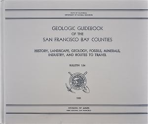 Geologic Guidebook Of the San Francisco Bay Counties: History, Landscape, Geology, Fossils, Miner...