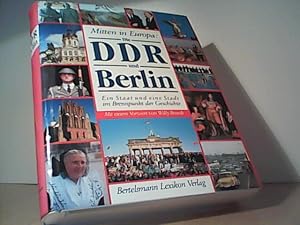 Mitten in Europa. Die DDR und Berlin. Ein Staat und eine Stadt im Brennpunkt der Geschichte