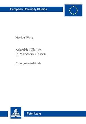 Bild des Verkufers fr Adverbial Clauses in Mandarin Chinese : A Corpus-based Study zum Verkauf von AHA-BUCH GmbH