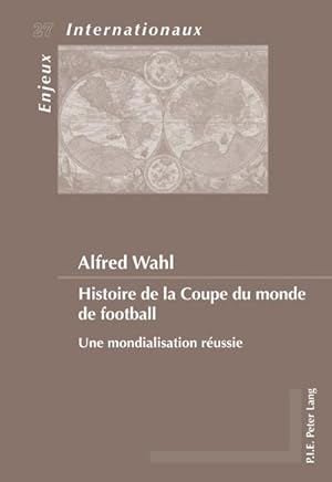 Bild des Verkufers fr Histoire de la Coupe du monde de football : Une mondialisation russie zum Verkauf von AHA-BUCH GmbH