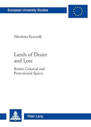 Bild des Verkufers fr Lands of Desire and Loss : British Colonial and Postcolonial Spaces zum Verkauf von AHA-BUCH GmbH