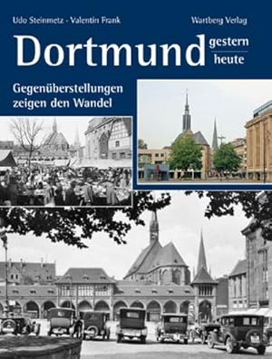 Seller image for Dortmund - gestern und heute : Gegenberstellungen zeigen den Wandel for sale by AHA-BUCH GmbH