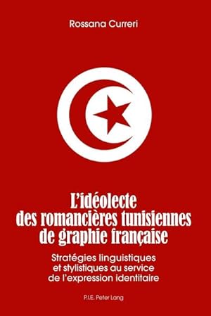 Immagine del venditore per L'idolecte des romancires tunisiennes de graphie franaise : Stratgies linguistiques et stylistiques au service de l'expression identitaire venduto da AHA-BUCH GmbH