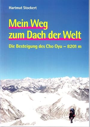 Mein Weg zum Dach der Welt. Die Besteigung des Cho Oyu - 8201m.