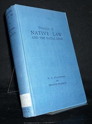 Principles of Native Law and The Natal Code. By W.G. Stafford and Emanuel Franklin.