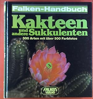 Seller image for Kakteen und andere Sukkulenten. Falken-Handbuch. 300 Arten mit ber 500 Farbfotos. for sale by biblion2