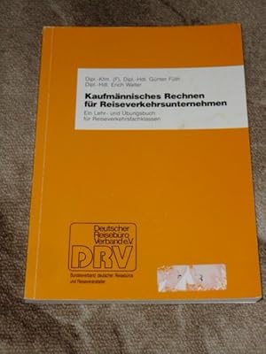 Kaufmännisches Rechnen für Reiseverkehrsunternehmen Ein Lehr- und Übungsbuch für Reiseverkehrsfac...