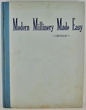 Modern Millinery Made Easy an encyclopedia of all millinery and flower making