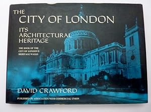 Seller image for THE CITY OF LONDON ITS ARCHITECTURAL HERITAGE for sale by Historia, Regnum et Nobilia