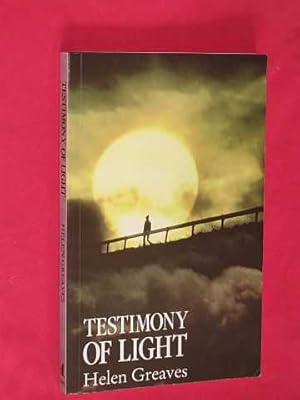 Testimony Of Light: An extraordinary message of life after death