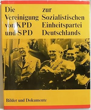 Bild des Verkufers fr Die Vereinigung von KPD und SPD zur Sozialistischen Einheitspartei Deutschlands zum Verkauf von Peter-Sodann-Bibliothek eG