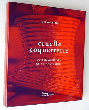 Cruelle Coquetterie ou Les Artifices de la contrainte