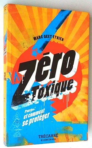 Seller image for Zro Toxique: pourquoi et comment se protger for sale by Claudine Bouvier