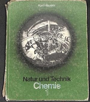 Natur und Technik Chemie 1 herausgegeben von Karl Häusler unter Mitarbeit von H. Heitzer u. a mit...