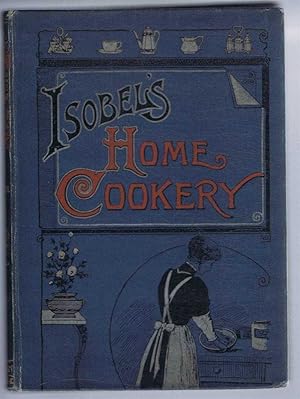 Isobel's Home Cookery or Home Cookery and Comforts. Vol. XVII, 1912. January - December Nos. 222-233