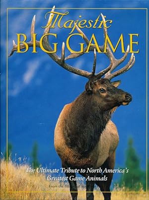 Immagine del venditore per Majestic Big Game The Ultimate Tribute to North America's Greatest Game Animals venduto da Good Books In The Woods