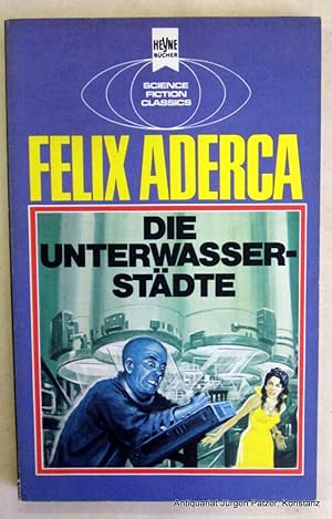 Seller image for Die Unterwasserstdte. Ein klassischer Science Fiction-Roman. bersetzt von Erik Mesch. Mnchen, Heyne, 1977. 139 S., 2 Bl. Or.-Brosch. (Heyne 3538). (ISBN 3453304314). for sale by Jrgen Patzer
